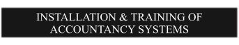 INSTALLATION & TRAINING OF ACCOUNTANCY SYSTEMS